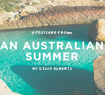 Ziggy Alberts: A Postcard from an Australian Summer